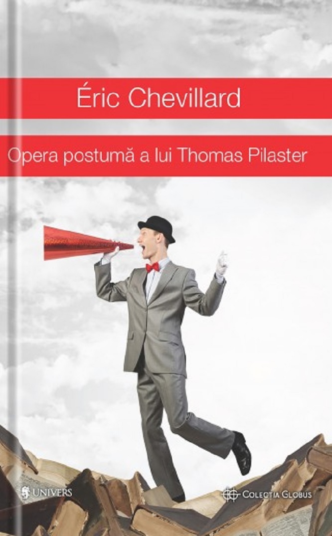 Opera postuma a lui Thomas Pilaster | Eric Chevillard
