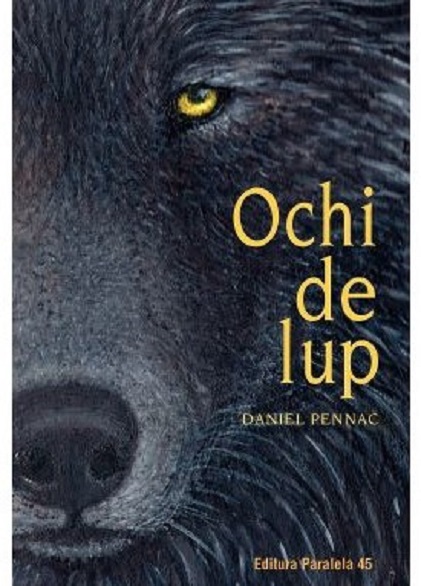 Ochi de lup  | Daniel Pennac - Paralela 45