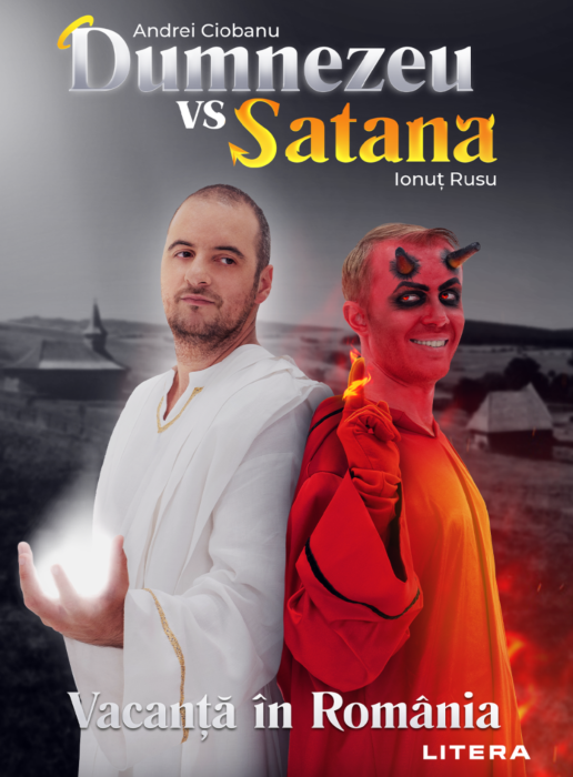 Dumnezeu vs. Satana. Vacanta in Romania | Andrei Ciobanu, Ionut Rusu - Litera