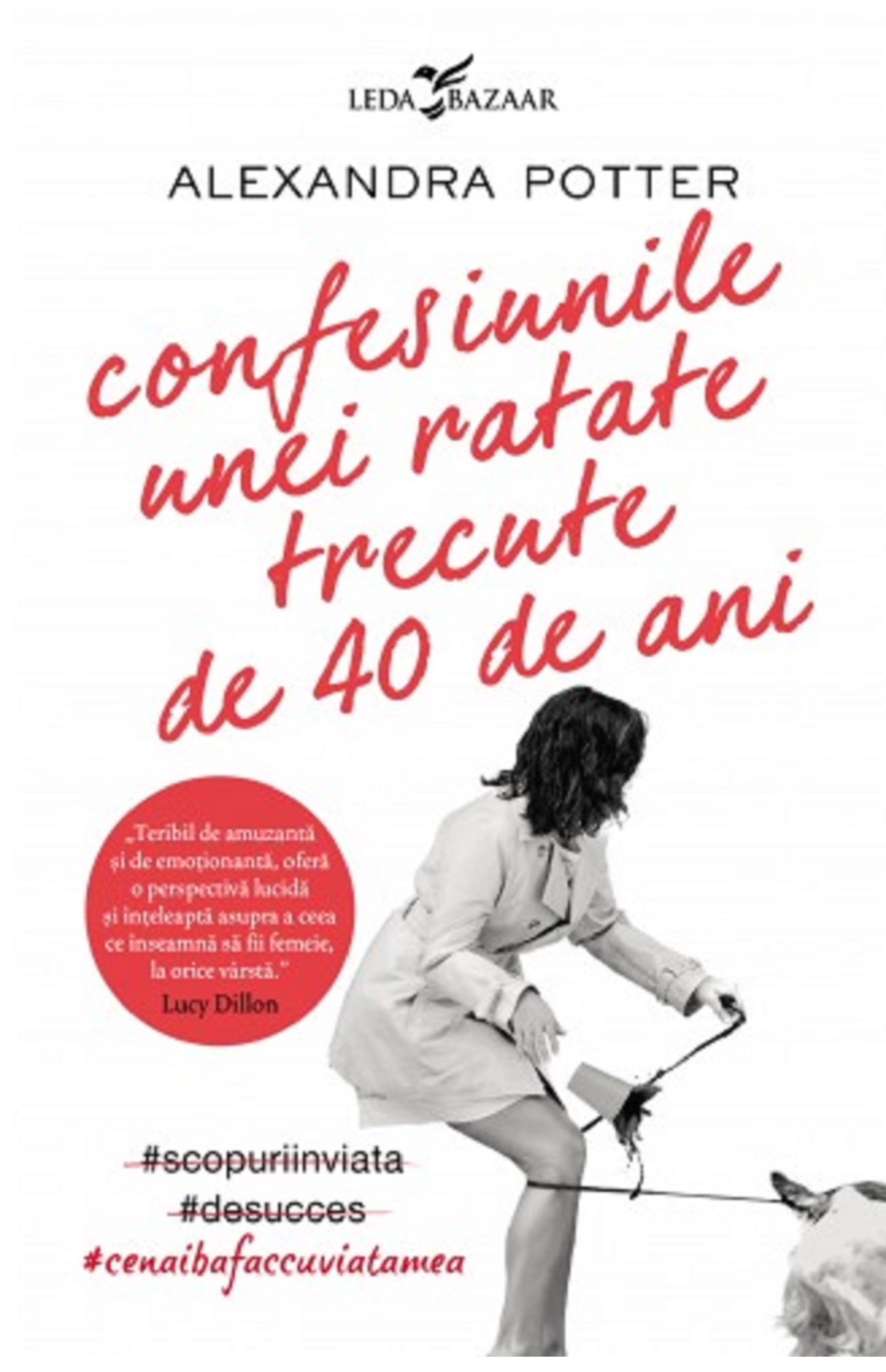 Confesiunile unei ratate trecute de 40 de ani | Alexandra Potter
