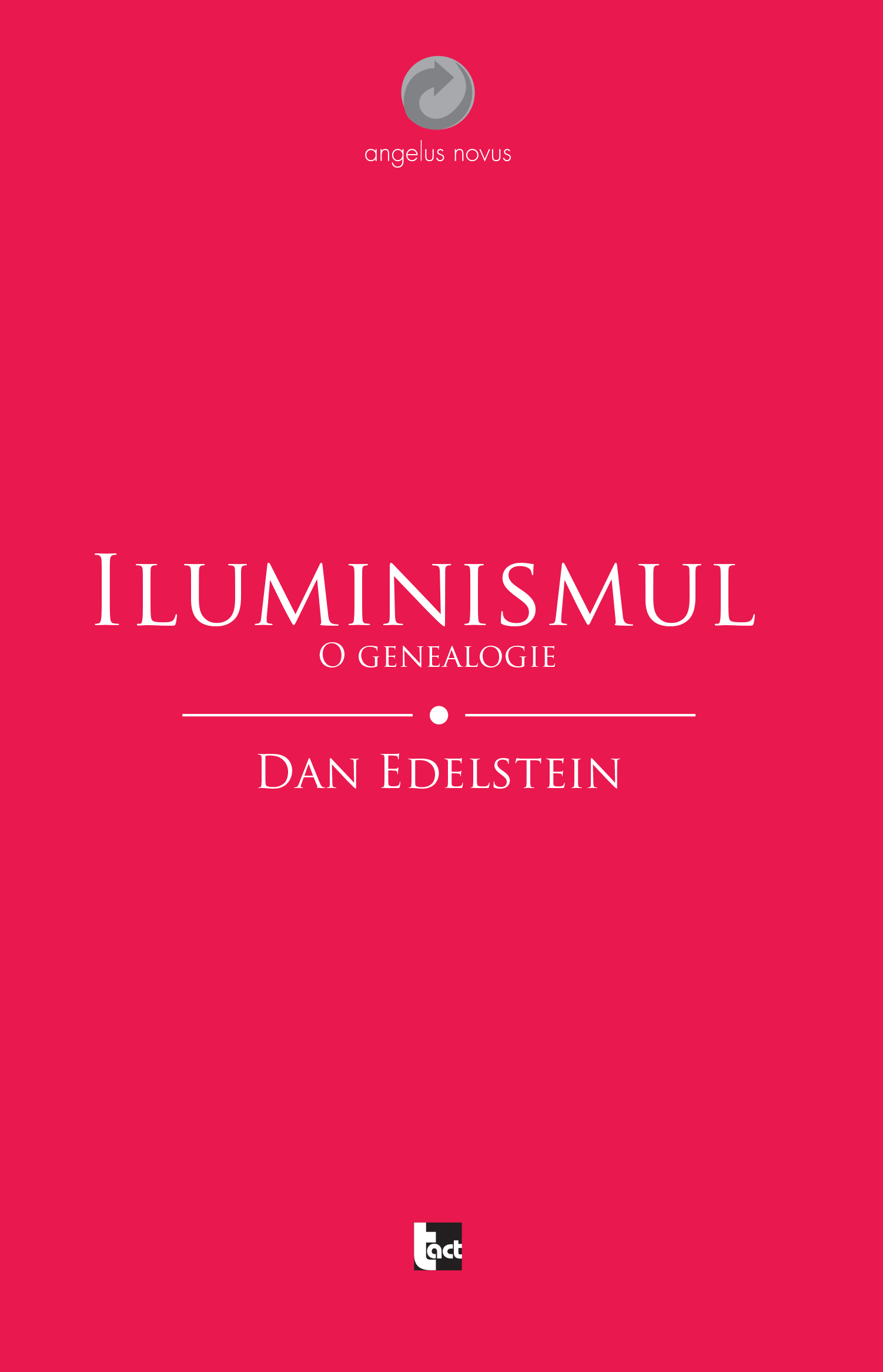 Iluminismul. O genealogie | Dan Edelstein