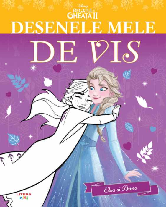 Desenele mele de vis. Elsa si Anna | - Litera