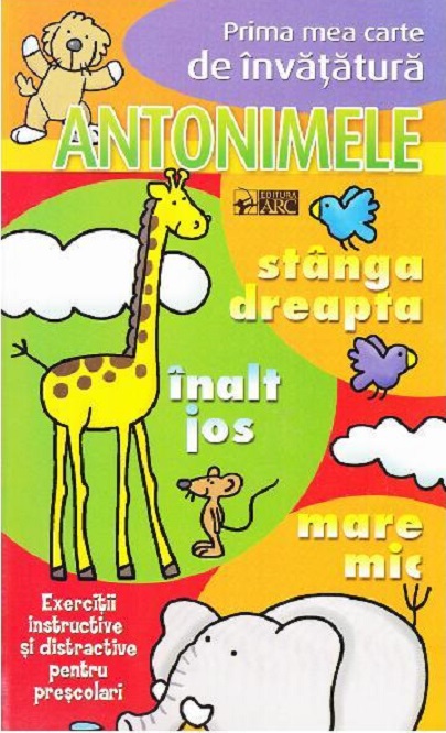 Antonimele - Prima mea carte de invatatura | Lucia Turcanu