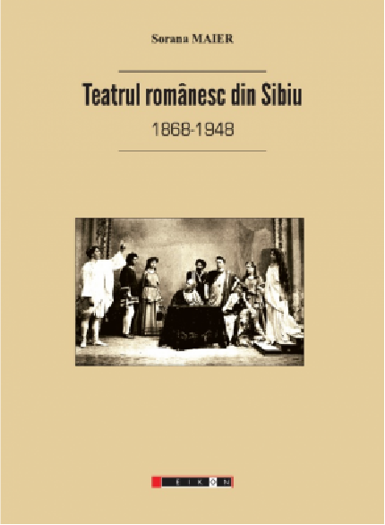 Teatrul romanesc din Sibiu (1868-1948)  | Sorana Maier