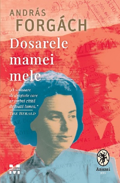 Dosarele mamei mele  | Andras Forgach