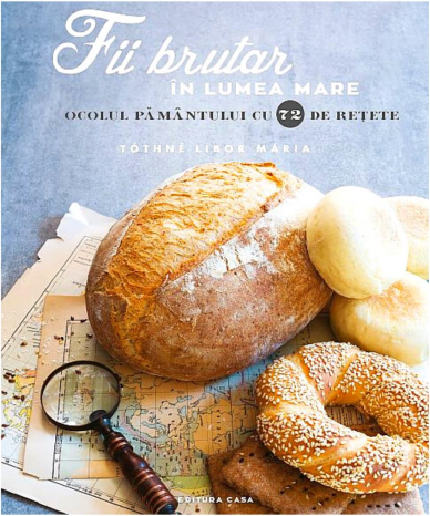 Fii brutar in lumea mare | Tothne Libor Maria