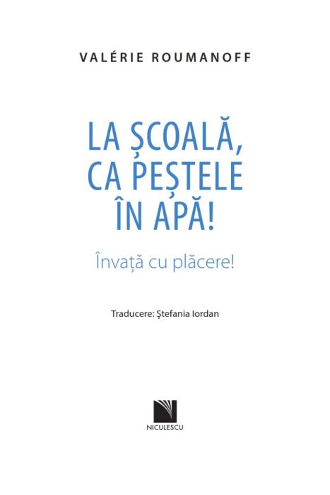 La scoala, ca pestele in apa! Invata cu placere! | Valerie Roumanoff