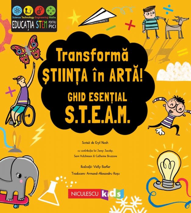 Transforma stiinta in arta! Ghid esential STEAM! | Eryl Nash, Jenny Jacoby, Sam Hutchinson, Catherine Bruzzone