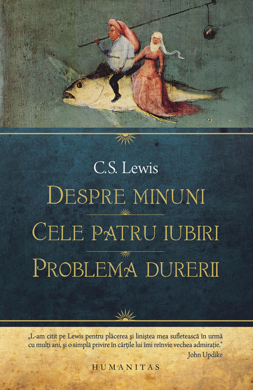Despre minuni. Cele patru iubiri. Problema durerii | C.S. Lewis
