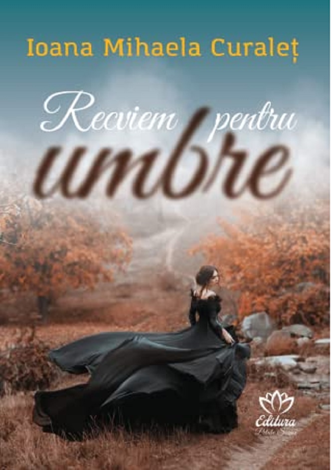 Recviem pentru umbre | Ioana Mihaela Curalet