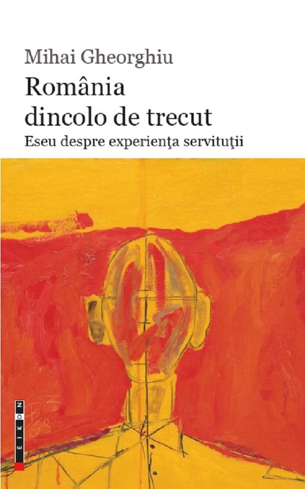 Romania dincolo de trecut | Mihai Gheorghiu