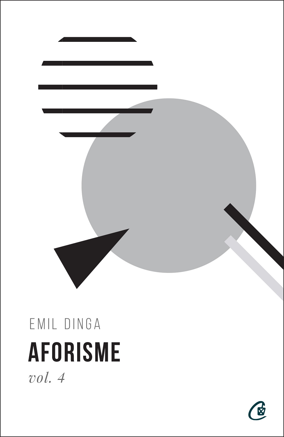 Aforisme. Volumul 4 | Emil Dinga