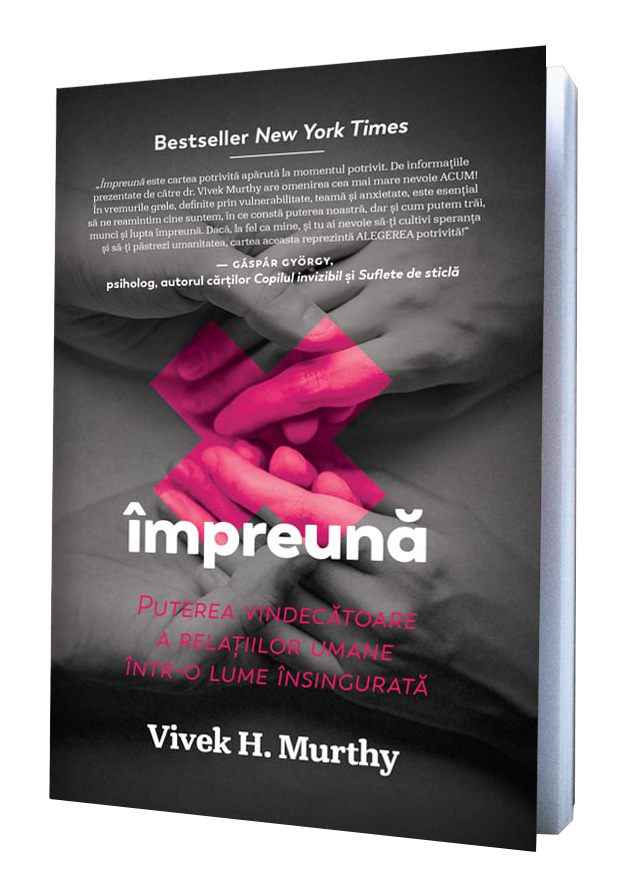 Impreuna: Puterea vindecatoare a relatiilor umane intr-o lume insingurata | VIVEK H. MURTHY