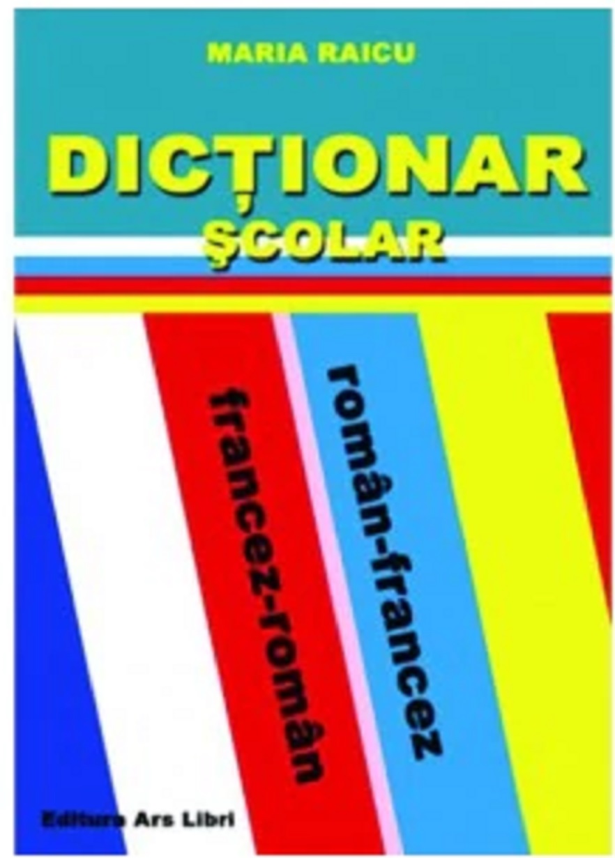 Dictionar scolar roman-francez/francez-roman | Maria Raicu