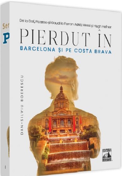 Pierdut in Barcelona si pe Costa Brava | Dan-Silviu Boerescu