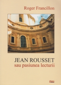 Jean Rousset sau placerea lecturii | Roger Francillon