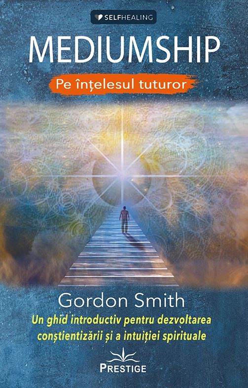Mediumship pe intelesul tuturor | Gordon Smith