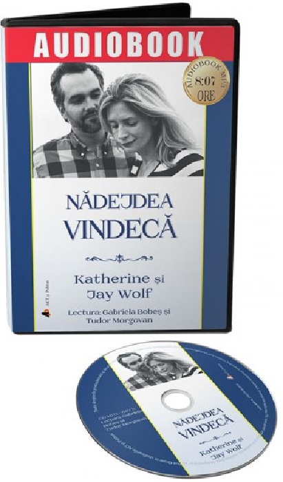 Nadejdea vindeca  | Jay Wolf, Katherine Wolf
