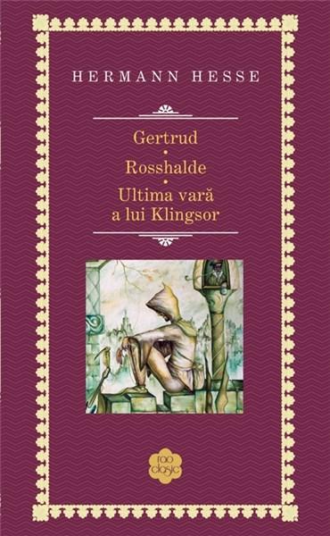 Gertrud / Rosshalde / Ultima vara a lui Klingsor  | Hermann Hesse