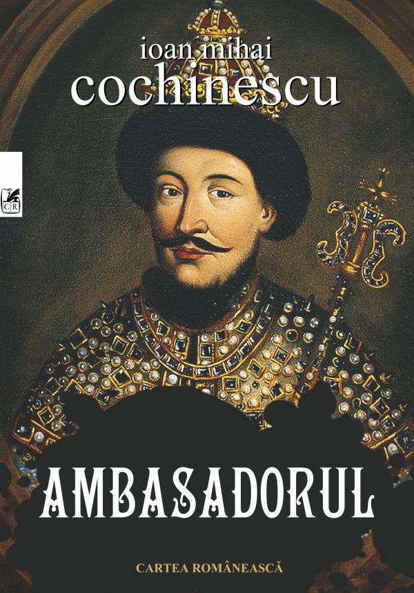 Ambasadorul | Ioan Mihai Cochinescu