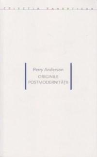 Originile postmodernitatii | Perry Anderson