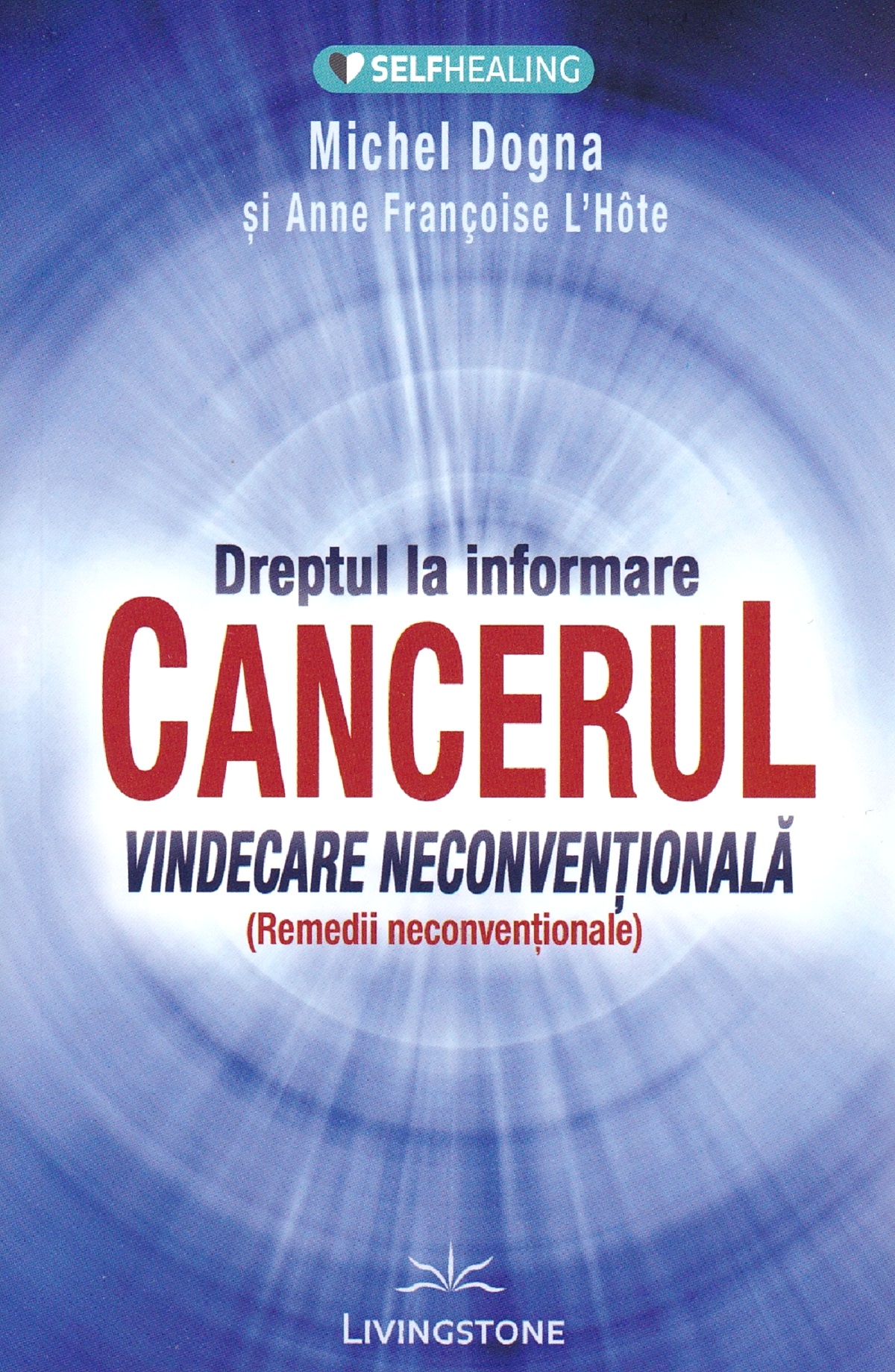 Dreptul la informare: cancerul | Michel Dogna, Anne Francoise L'Hote