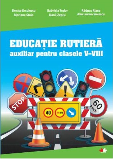 Educatie rutiera clasele V-VIII | Denisa Erculescu, Gabriela Tudor, Raducu Rizea