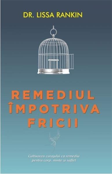 Remediul impotriva fricii | Lissa Rankin