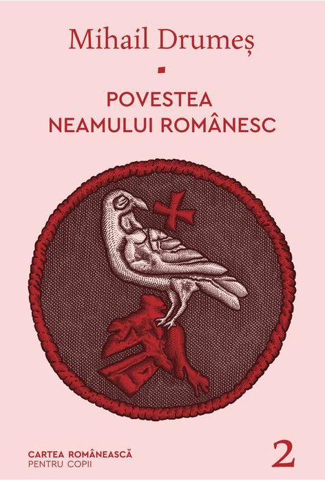 Povestea neamului romanesc. Volumul II | Mihail Drumes