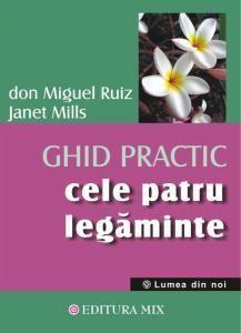 Cele Patru Legaminte. Ghid Practic  | Ruiz Mills