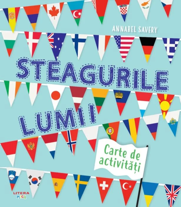 Steagurile lumii | Annabel Savery
