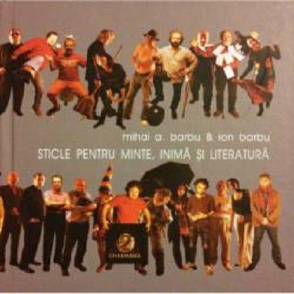 Sticle pentru minte, inima si literatura. Vol. II | Mihai A. Barbu, Ion Barbu