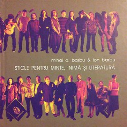 Sticle pentru minte, inima si literatura. Vol. I | Mihai A. Barbu, Ion Barbu