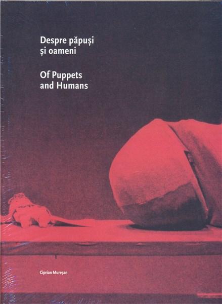 Despre papusi si oameni / Of Puppets and Humans | Ciprian Muresan