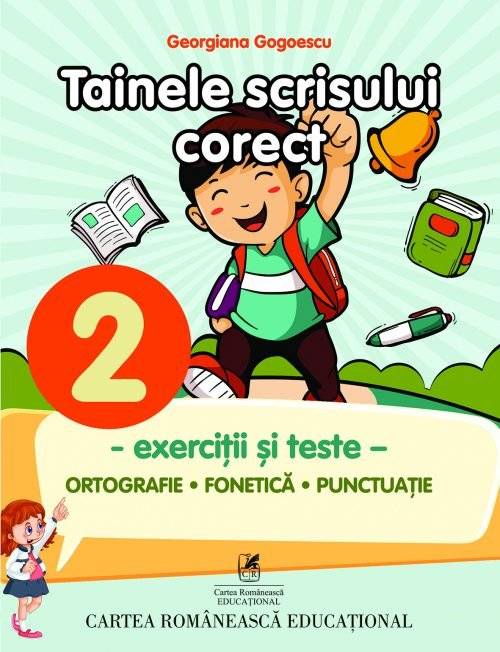 Tainele scrisului corect. Exercitii si teste clasa a II-a. Ortografie | Georgiana Gogoescu