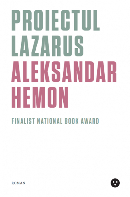 Proiectul Lazarus | Aleksandar Hemon