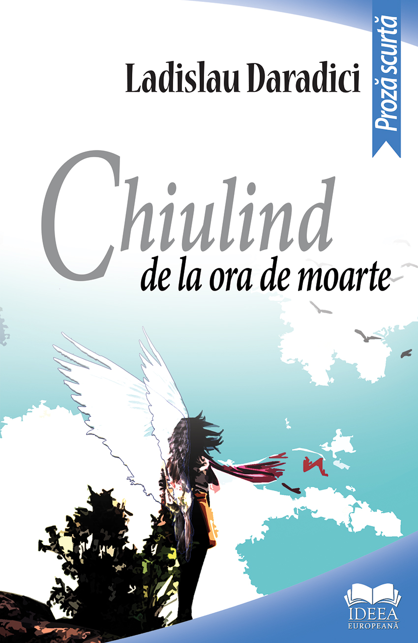 Chiulind de la ora de moarte | Ladislau Daradici