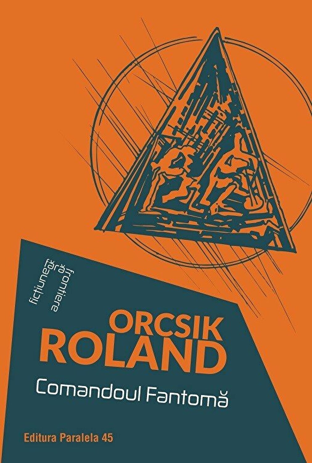 Comandoul Fantoma | Roland Orcsik