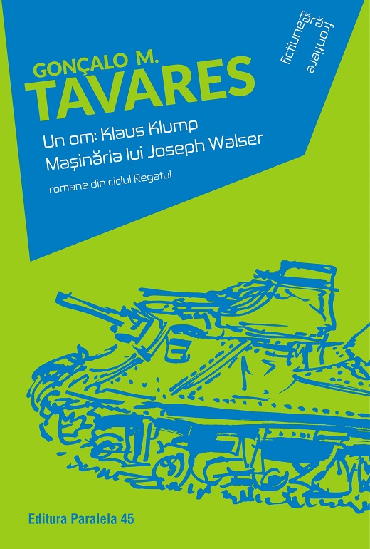 Un om: Klaus Klump. Masinaria lui Joseph Walser | Goncalo M. Tavares - Paralela 45