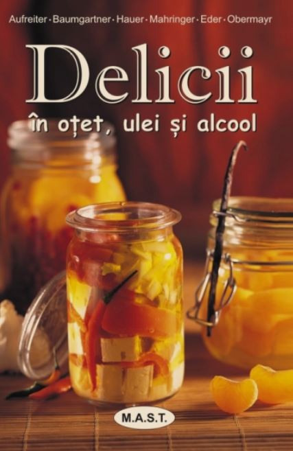 Delicii in otet, ulei si alcool | Eva Aufreiter