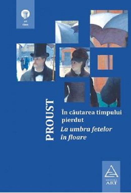 In cautarea timpului pierdut. La umbra fetelor in floare | Marcel Proust - Art