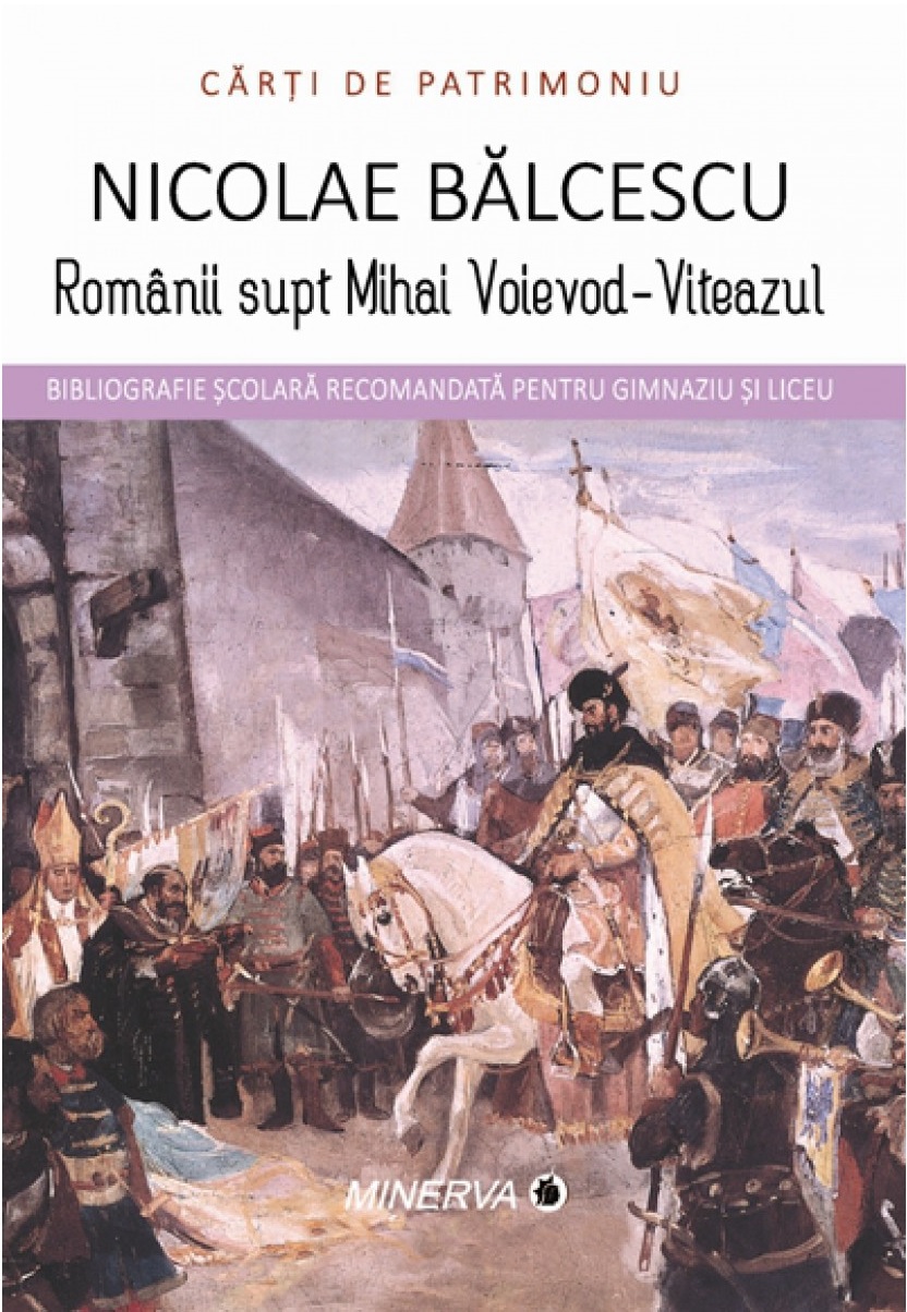 Romanii supt Mihai Voievod-Viteazul | Nicolae Balcescu - Minerva
