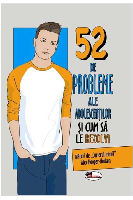 52 de probleme ale adolescentilor si cum sa le rezolvi | Alex Hooper-Hodson - Aramis