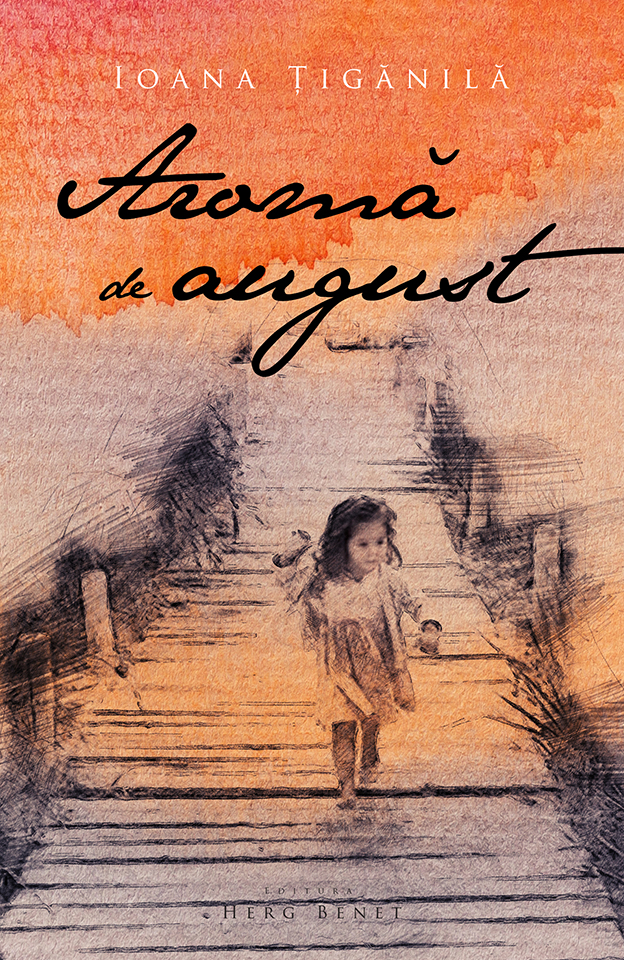 Aroma de august | Ioana Tiganila - Herg Benet