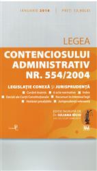 Legea contenciosului administrativ nr. 554/2004, legislaţie conexă şi jurisprudenţă Legislaţie consolidată şi index: 4 ianuarie 2018 | Iuliana Riciu