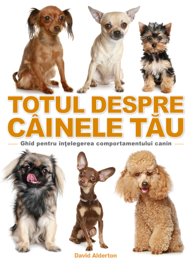 Totul despre cainele tau | David Alderton - Litera