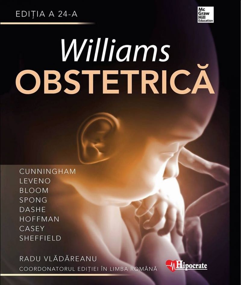 Williams. Obstetrica | F. Gary Cunningham, Kenneth Leveno, Steven Bloom, Catherine Spong, Jodi Dashe, Barbara Hoffman, Brian Casey, Jeanne Sheffield, Radu Vladareanu