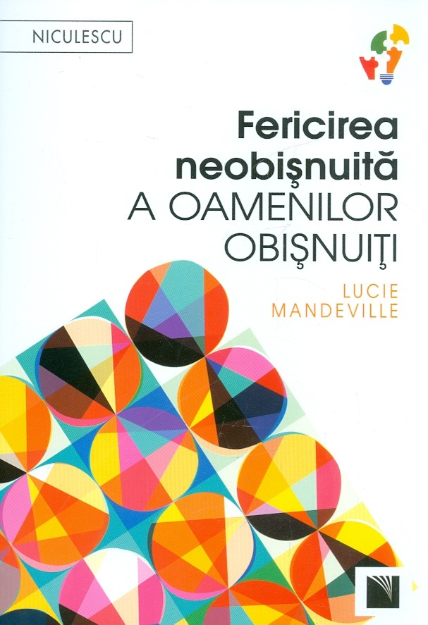 Fericirea neobisnuita a oamenilor obisnuiti | Lucie Mandeville - Niculescu