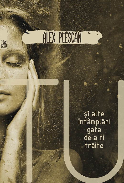 Tu si alte intamplari gata de a fi traite | Alex Plescan