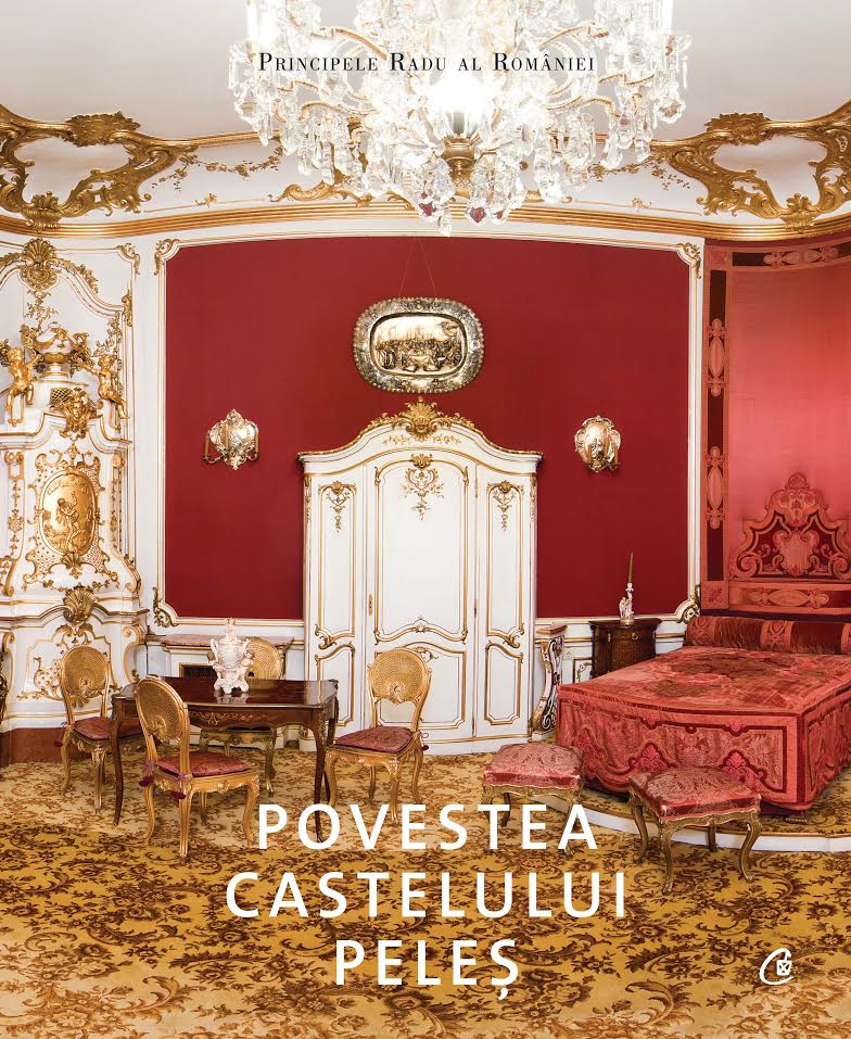 Povestea Castelului Peles | Principele Radu Al Romaniei - Curtea Veche Publishing